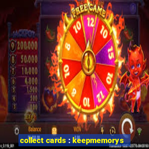 collect cards : keepmemorys